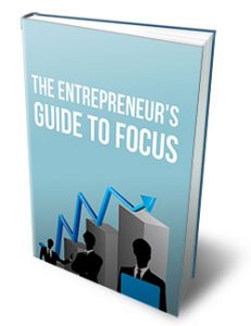 The Entrepreneurs Guide To Focus