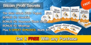 BONUS#1: Bitcoin Profit Secrets + 5 FREE eBooks